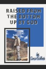 Raised from the Bottom Up by God