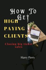 How To Get High Paying Clients