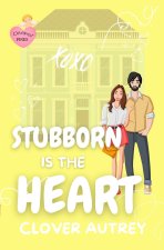 Stubborn is the Heart
