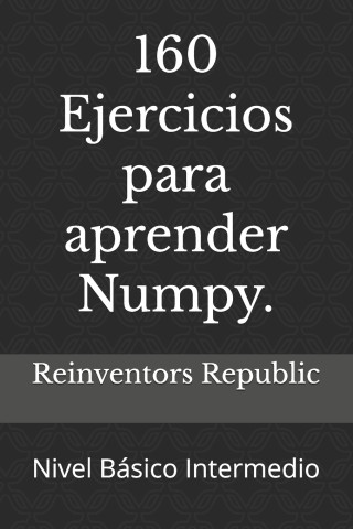 160 Ejercicios para aprender Numpy.