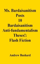 Ms. Bardaisanitism Posts 10 Bardaisanitism Anti-fundamentalism Theses!