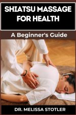 SHIATSU MASSAGE FOR HEALTH