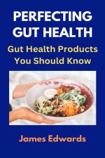 PERFECTING GUT HEALTH