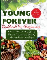 FOREVER YOUNG COOKBOOK FOR BEGINNERS