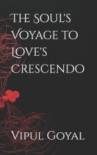 The Soul's Voyage to Love's Crescendo