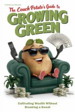 The Couch Potato's Guide to Growing Green