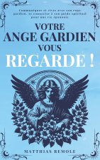 Votre Ange Gardien Vous Regarde !