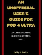 AN UNOFFICIAL USER'S GUIDE FOR POD 4 ULTRA