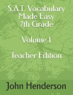 S.A.T. Vocabulary Made Easy 7th Grade Volume 1 Teacher Edition
