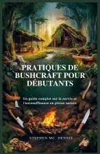 PRATIQUES DE BUSHCRAFT POUR DÉBUTANTS