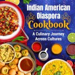 Indian American Diaspora Cookbook