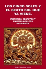 LOS CINCO SOLES Y EL SEXTO SOL QUE YA VIENE.