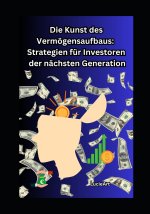 Die Kunst des Vermögensaufbaus