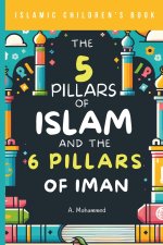Islamic Children's Book - The 5 Pillars of Islam and the 6 Pillars of Iman