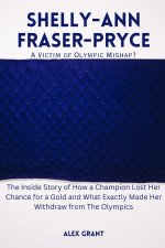 SHELLY-ANN FRASER-PRYCE-A Victim of Olympic Mishap?