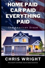Home Paid, Car Paid, Everything Paid