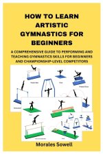 HOW TO LEARN ARTISTIC GYMNASTICS FOR BEGINNERS