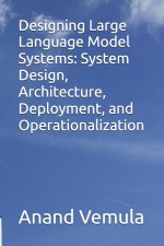 Designing Large Language Model Systems
