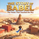 The Story of Babel - The Tower That Touched the Sky