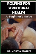 ROLFING FOR STRUCTURAL HEALTH