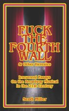 Fuck the Fourth Wall & Other Heresies