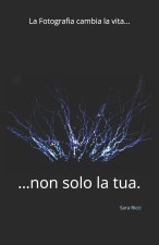 La Fotografia cambia la vita...