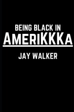 Being Black in AmeriKKKa