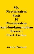 Ms. Photinianism Posts 10 Photinianism Anti-fundamentalism Theses!
