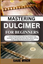 MASTERING DULCIMER FOR BEGINNERS