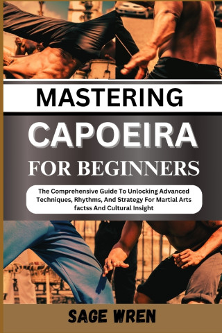 MASTERING CAPOEIRA FOR BEGINNER
