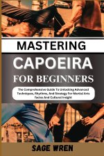 MASTERING CAPOEIRA FOR BEGINNER