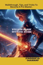 Stellar Blade Official Guide