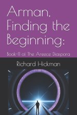 Arman, Finding the Beginning