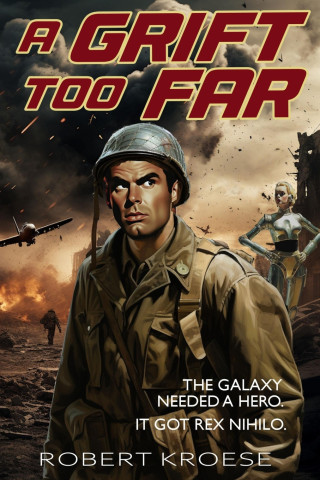 A Grift Too Far (A Rex Nihilo Adventure)