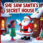 SHE SAW SANTA'S SECRET HOUSE