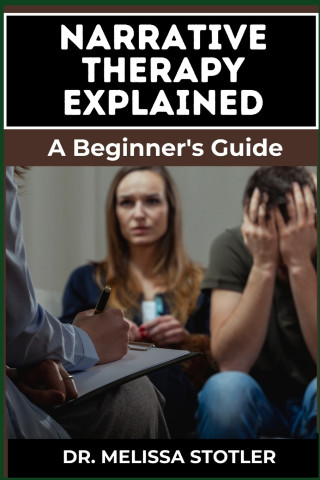 NARRATIVE THERAPY EXPLAINED