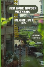 DER HOHE NORDEN VIETNAMS URLAUBSFÜHRER 2024