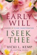 Early Will I Seek Thee