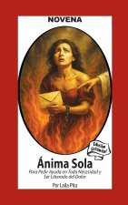 Novena Del Anima Sola Para Pedir Ayuda En Toda Necesidad Y Ser Liberado Del Dolor
