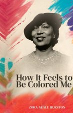 How it feels to be colored me