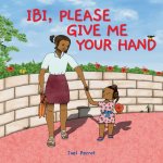 IBI, PLEASE GIVE ME YOUR HAND