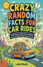 Crazy Random Facts for Car Rides