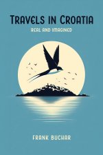 Travels in Croatia Real and Imagined
