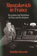 Shostakovich in France – Reception and Mediation in Paris and the Regions