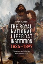 The Royal National Lifeboat Institution, 1824–1897  – Organisational Change and State Support
