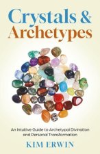 Crystals & Archetypes – Using Crystals and Tarot for Archetypal Divination and Personal Transformation