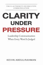 Clarity Under Pressure