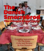 The Danish Smorrebrod The ultimate dinner party! Complete Instructions on the Rules, Order and Recipes
