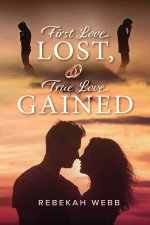 First Love Lost, True Love Gained