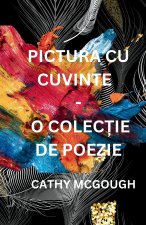 PICTURA CU CUVINTE - O COLECȚIE DE POEZIE ROMANIAN EDITION
